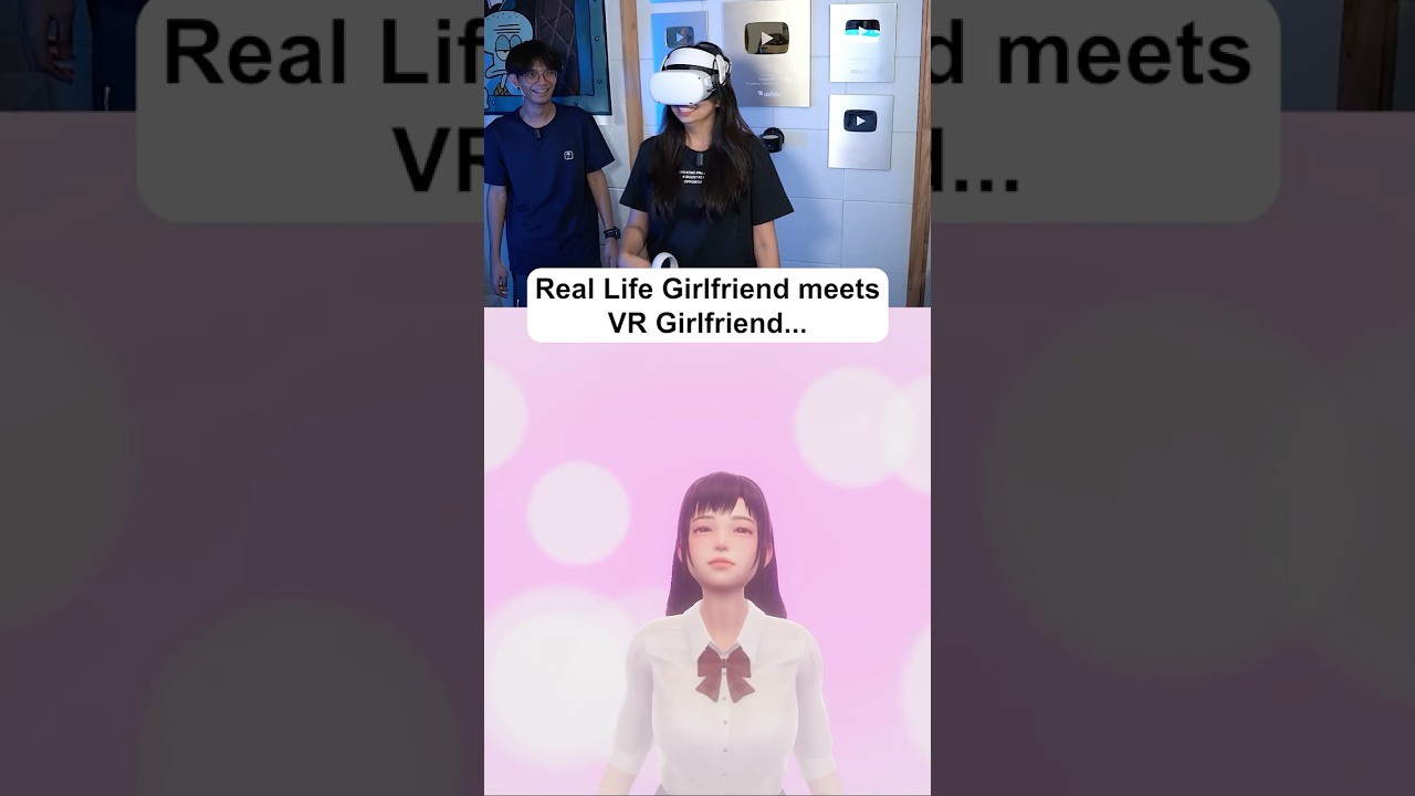 Girlfriend meets VR Girlfriend