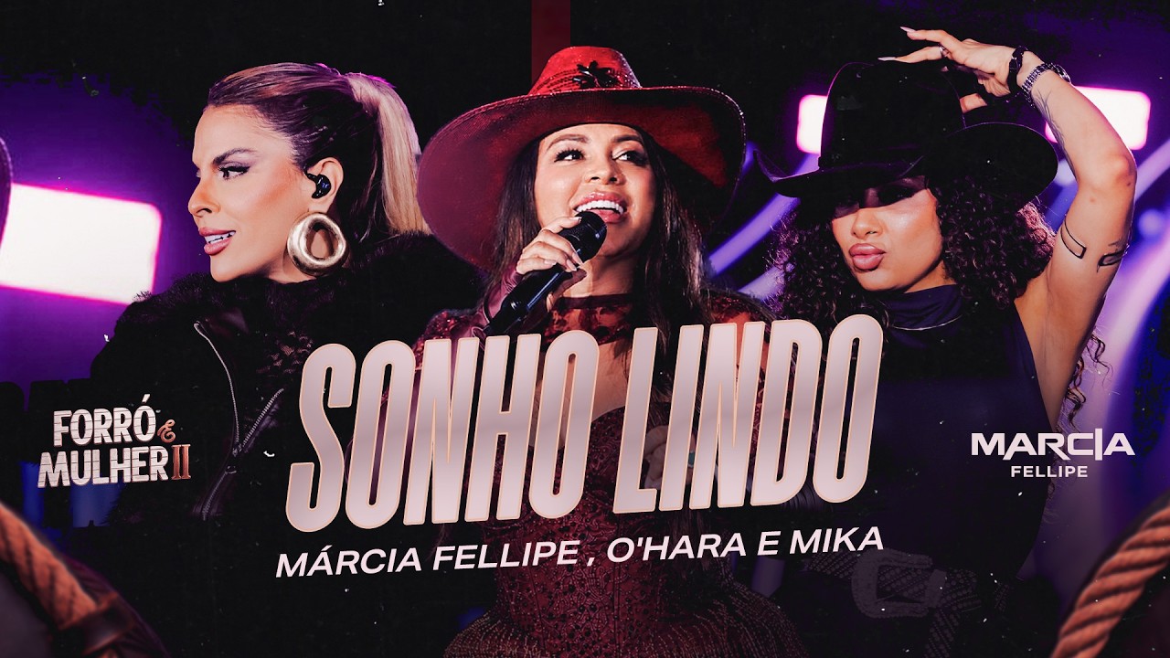 Márcia Fellipe  O'hara Ravick  e Mika - Sonho Lindo - Forró e Mulher II