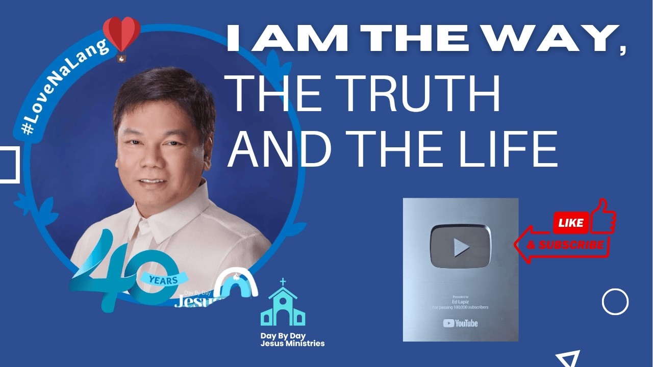 I Am the Way — Ed Lapiz | The Truth That Changes Everything - Official YouTube Channel ©2014-2026