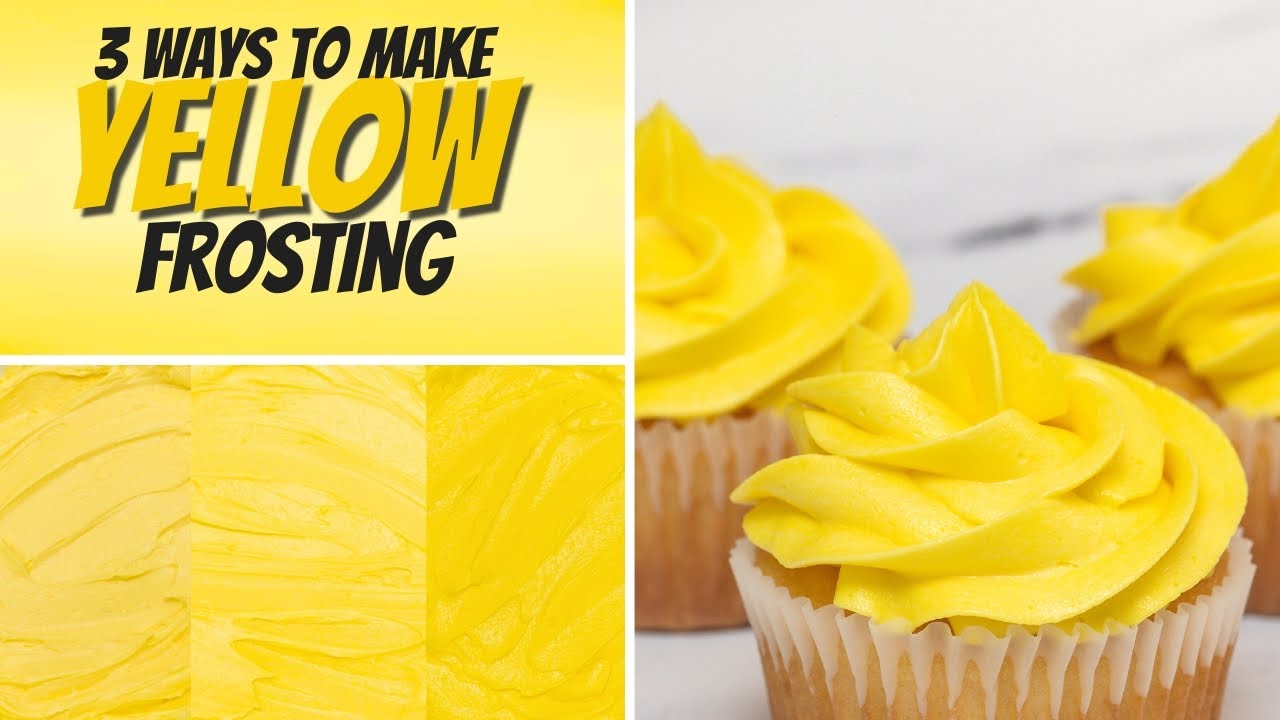 How To Make Yellow Frosting for Cakes, Cupcakes, and Cookies | 3 Easy Ways to Make Yellow Frosting!