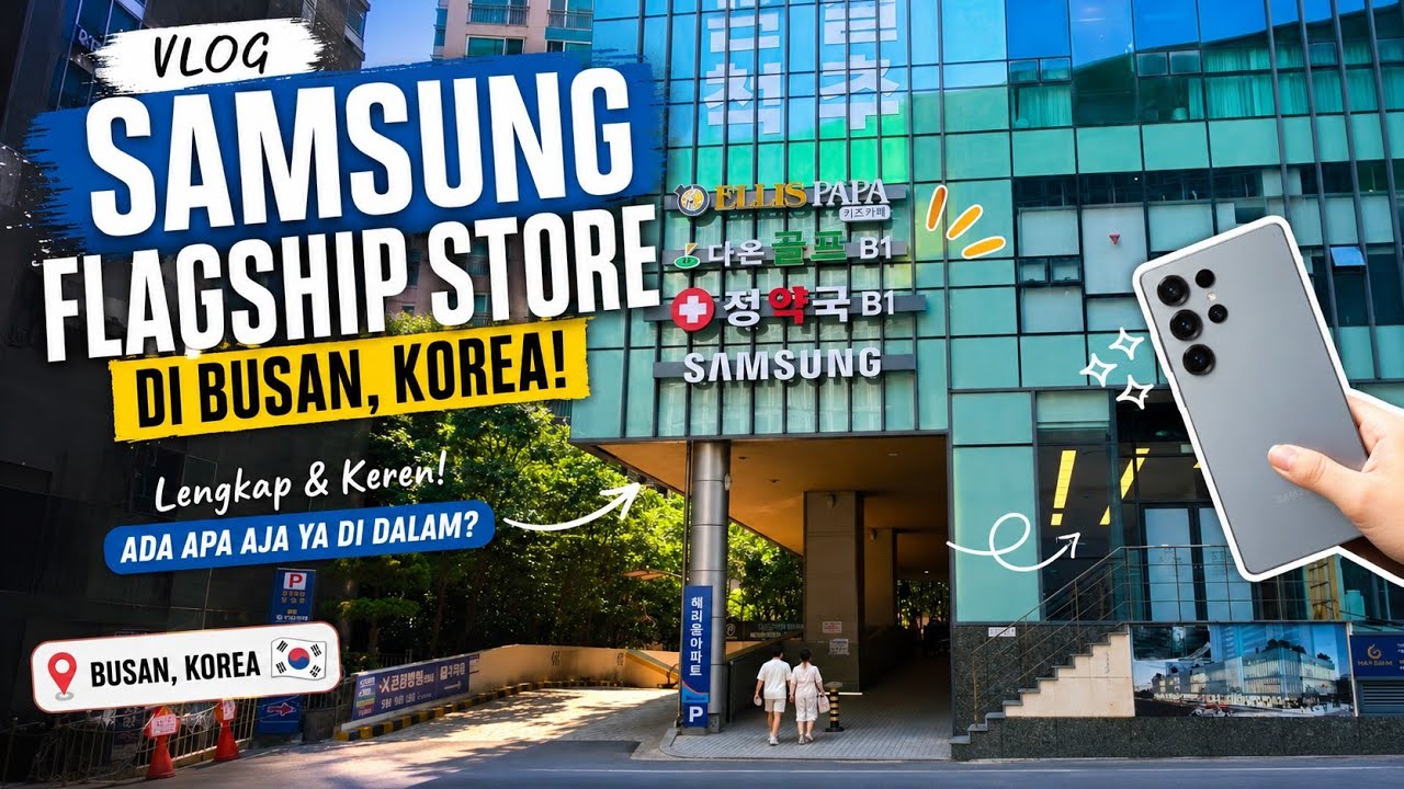 Grebek Store Samsung di Busan Korea - Beda Banget sama di Indonesia??