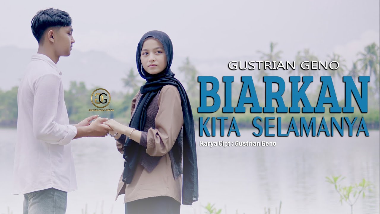 Biarkan Kita Selamanya - Gustrian Geno (Official Music Video)