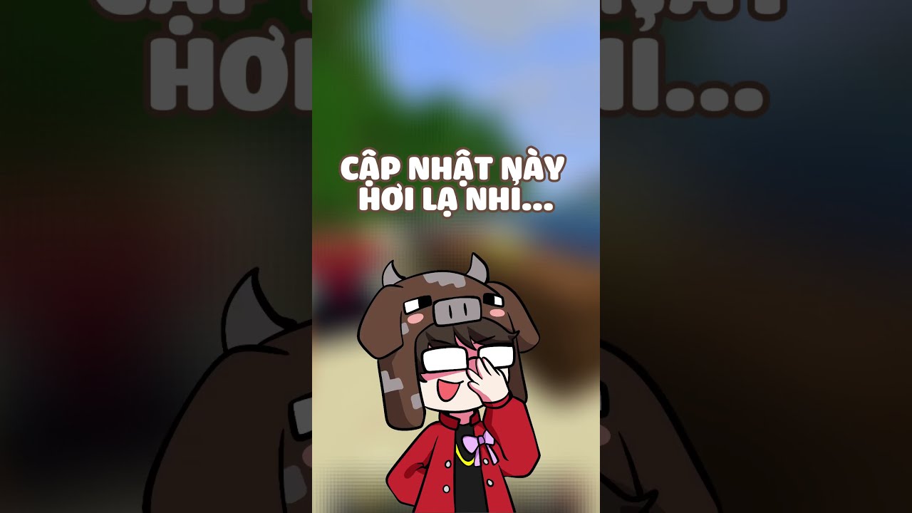 Bản cập nhật thật sự đột phá của Minecraft #channy editor: Khôi