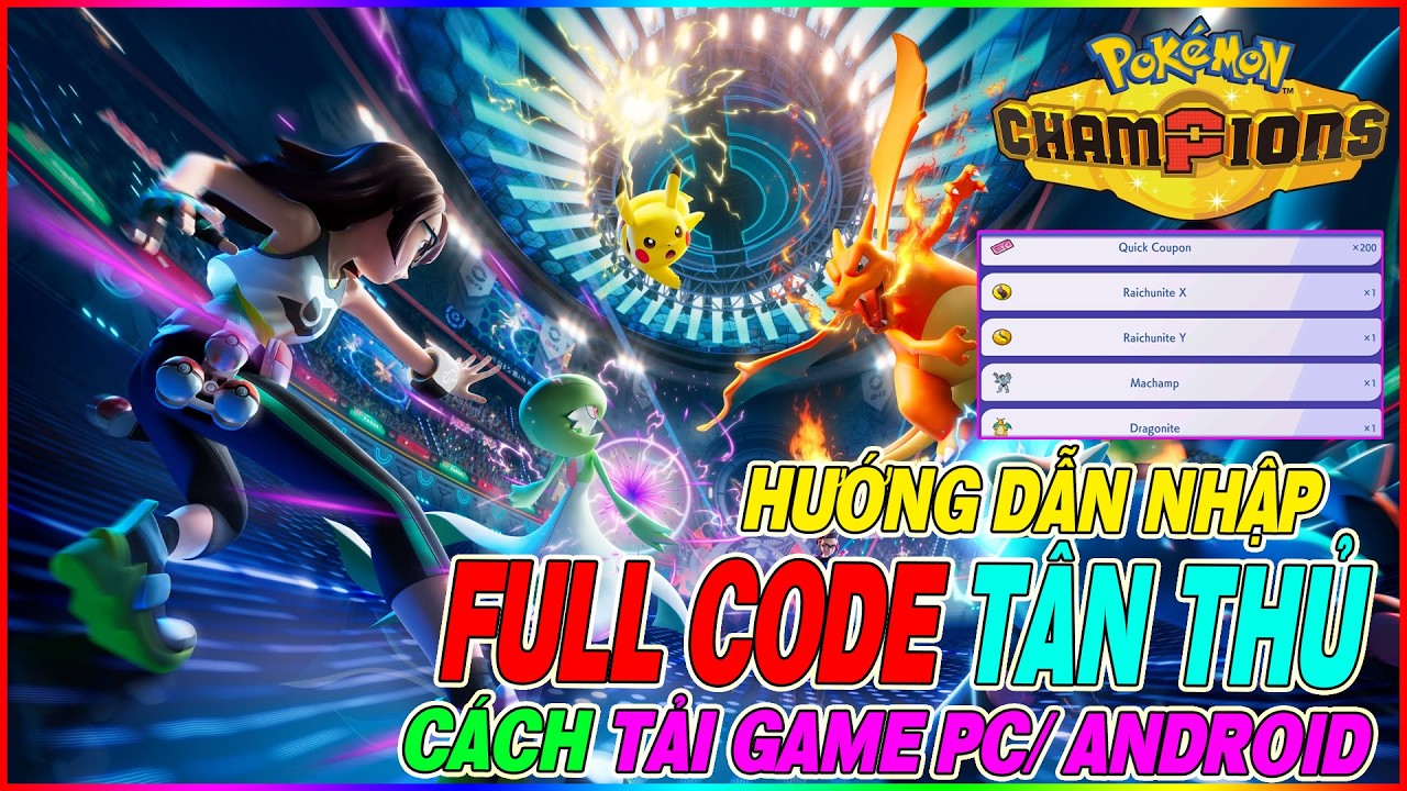 hướng dẫn nhập full code Pokémon Champions & cách tải game trên thiết bị Android /PC