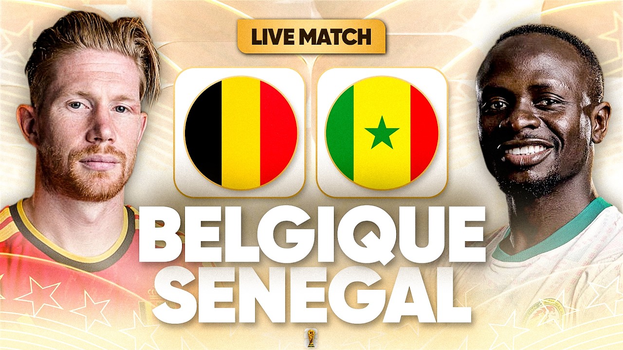 🔴🇧🇪🇸🇳 BELGIQUE - SENEGAL LIVE / 🚨🇸🇳LES LIONS FACE AUX DIABLES ROUGES ! / 🏆COUPE DU MONDE 2026 / CDM