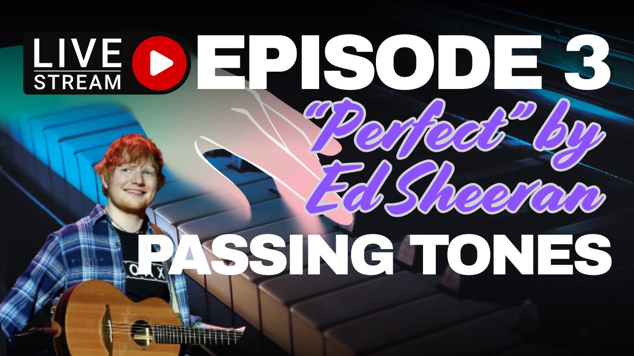 Smooth Passing Tones Into the 6 Chord (“Perfect” by Ed Sheeran + Live Q&A)