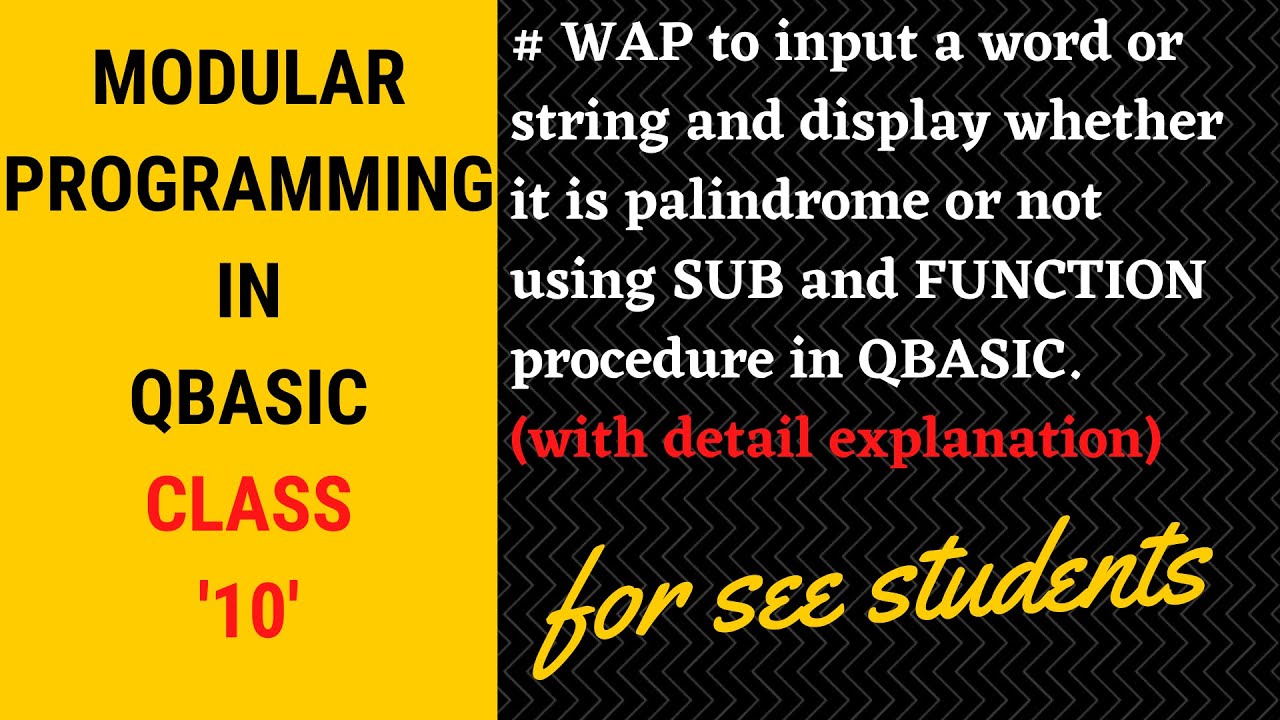 # WAP to display whether the word is palindrome or not using sub and function procedure in qbasic.
