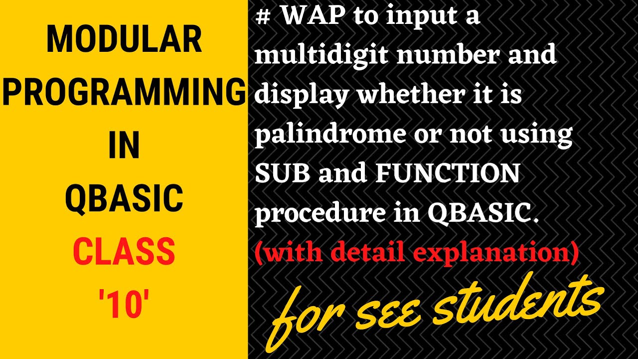 # WAP to display whether the input number is palindrome or not sub and function procedure in qbasic.