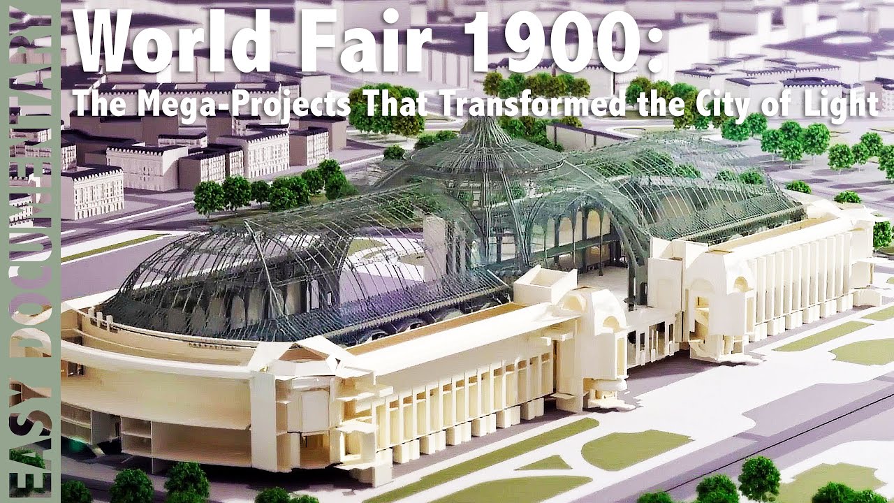 World Fair 1900: The Mega-Projects That Transformed the City of Light - Full Documentary