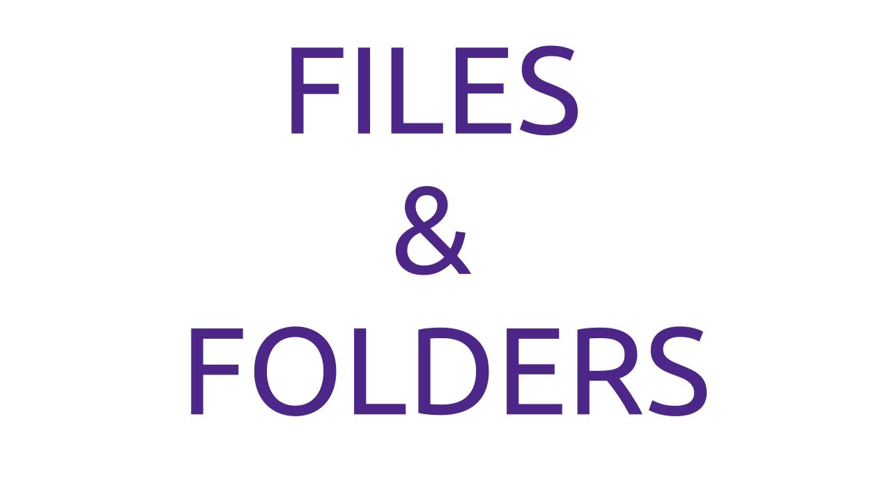 FILES AND FOLDERS