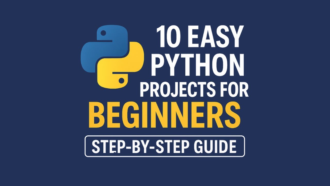 10 Easy Python Projects for Beginners (Step-by-Step Guide!)