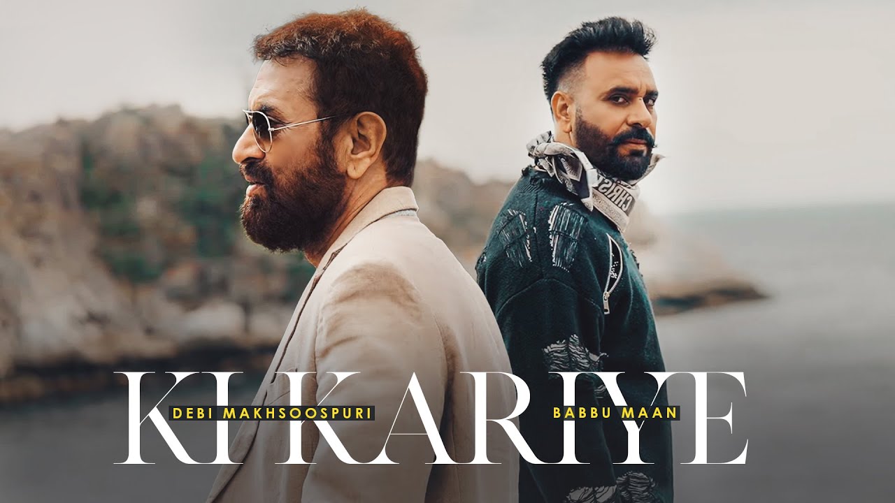 Ki Kariye - Babbu Maan & Debi Makhsoospuri | Latest Punjabi Song 2025
