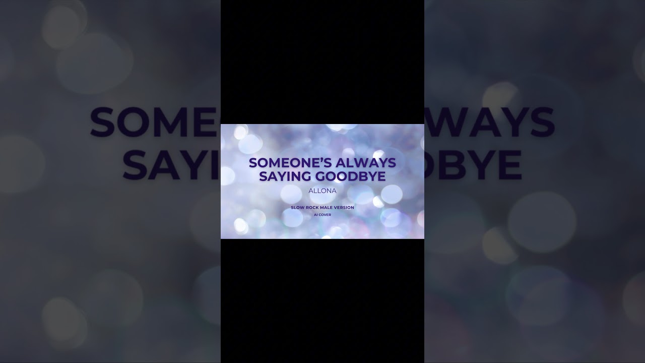 ALLONA - SOMEONES ALWAYS SAYING GOODBYE - (MALE SLOW ROCK REMIX)#aicover #aimusic #viral #opm #janno