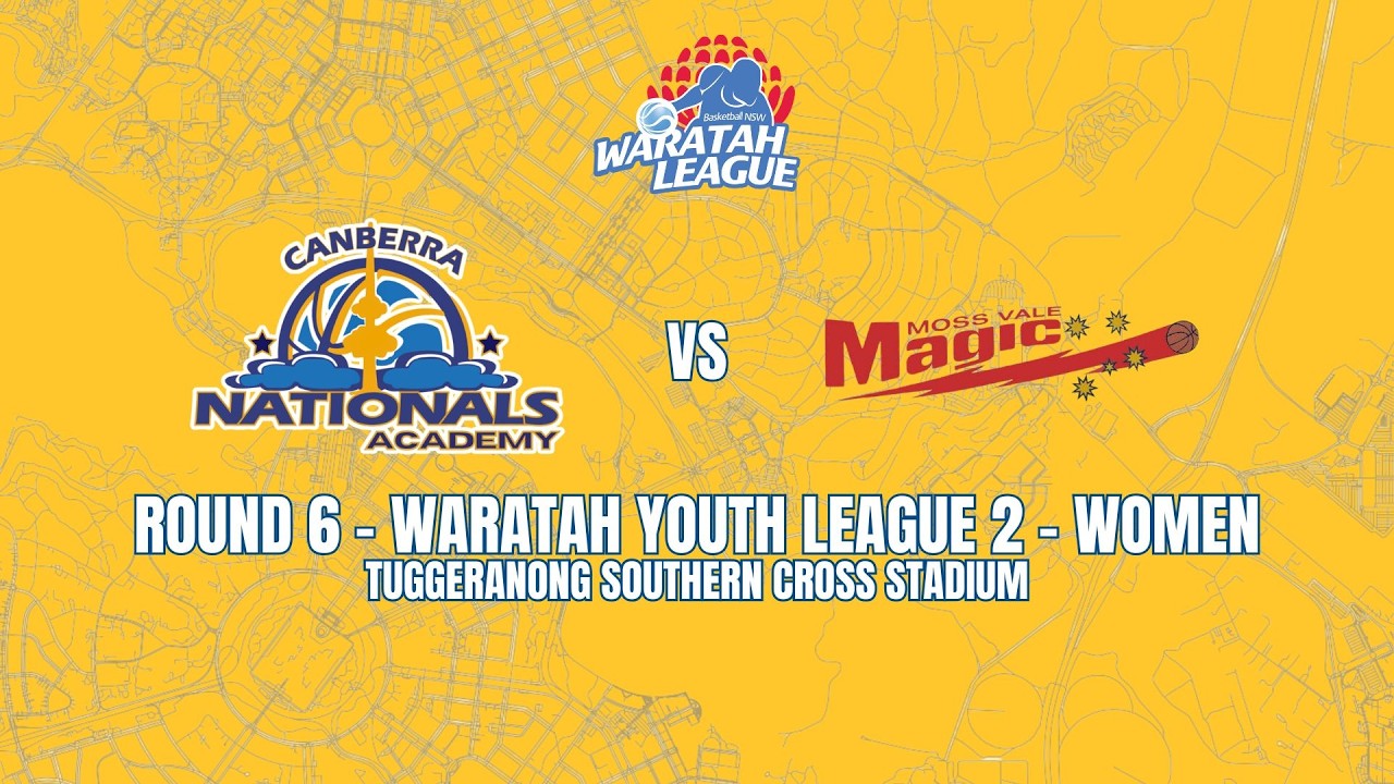 BNSW Waratah Youth Women Div 2 - Round  6 - Canberra Nationals Academy vs Moss Vale Magic