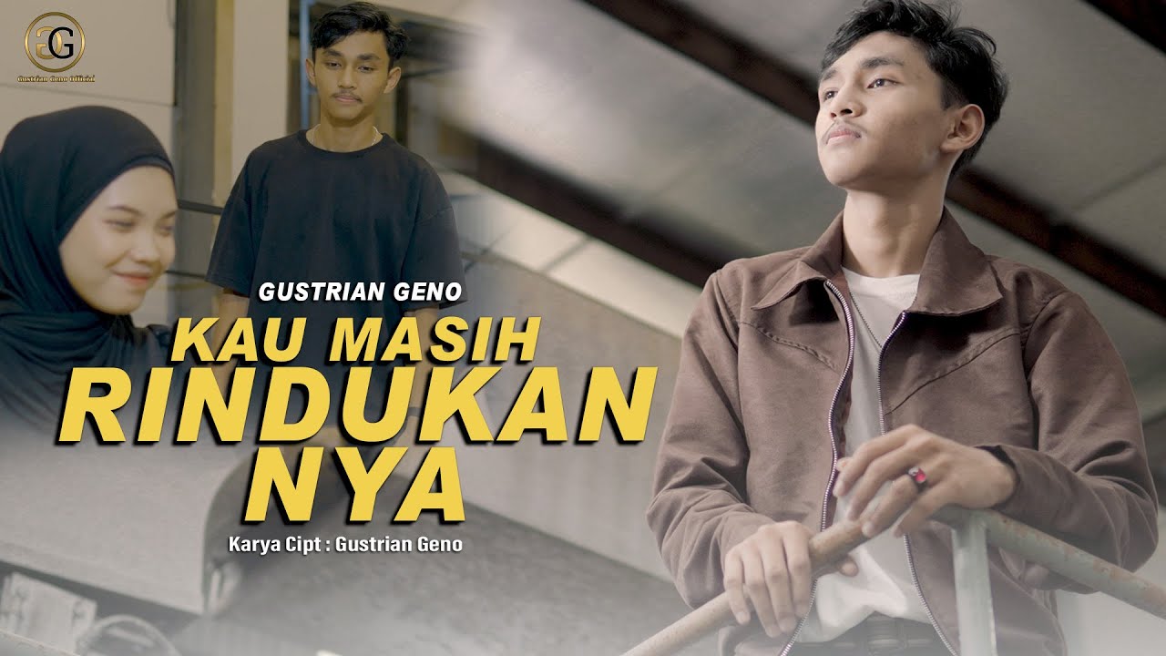 Gustrian Geno - Kau Masih Rindukan nya (Official Music Video)