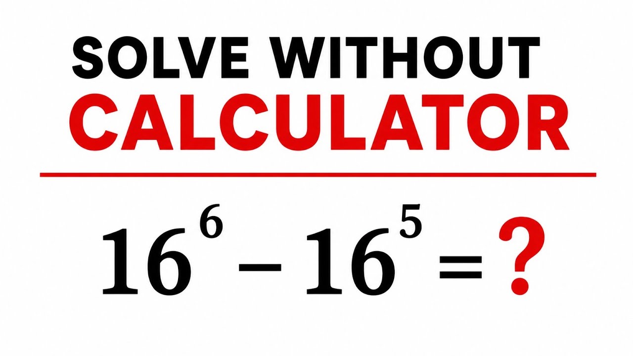Solving Harvard University Entrance Exam Questions | 16^6- 16^5 =?