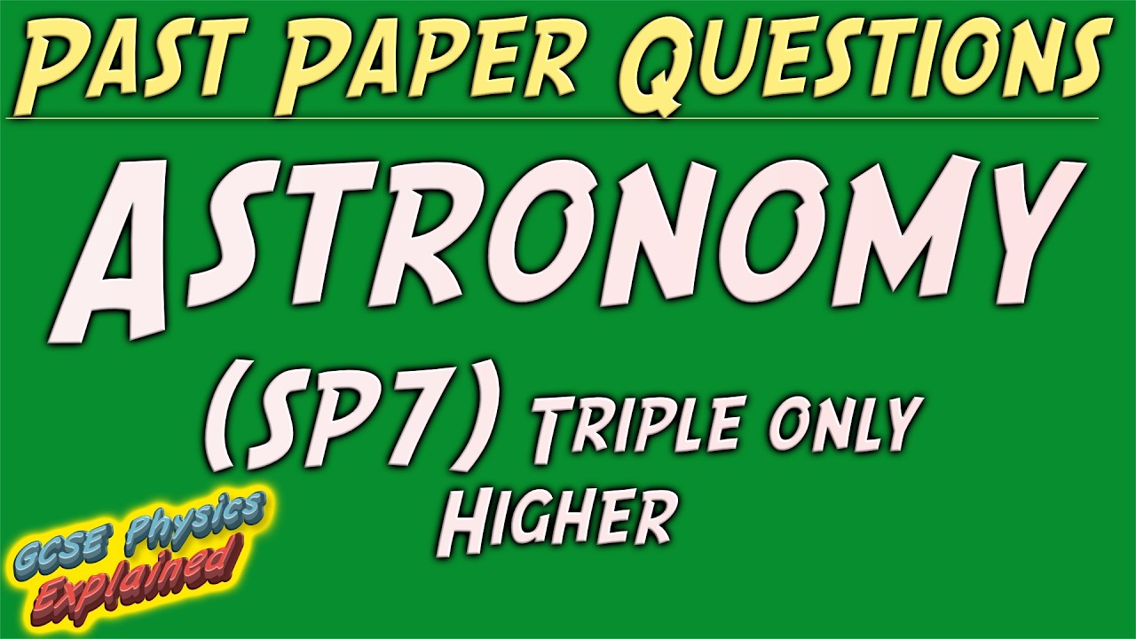 Astronomy Higher Triple Physics exam questions and ANSWERS (SP7)