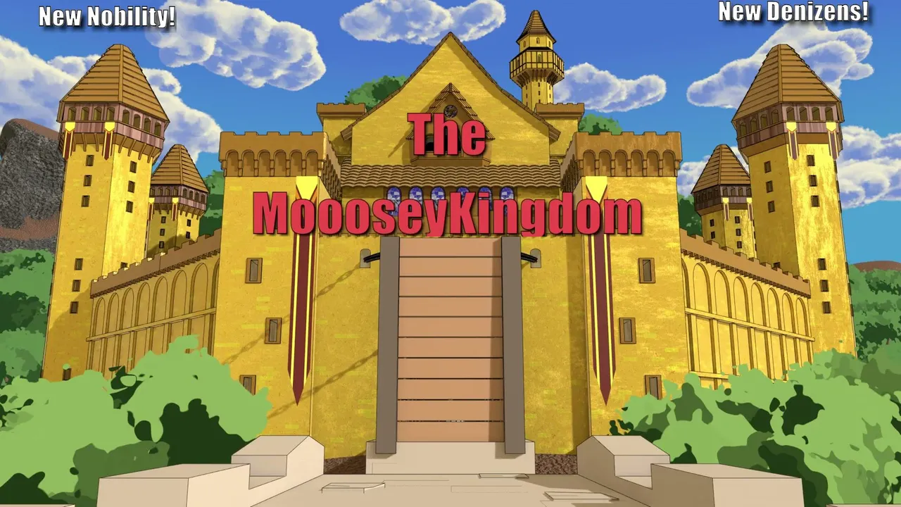 Welcome, Denizens, to the MoooseyKingdom!