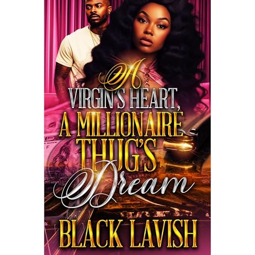 Enjoy A Virgin's Heart, A Millionaire Thug's Dream from Black Lavish