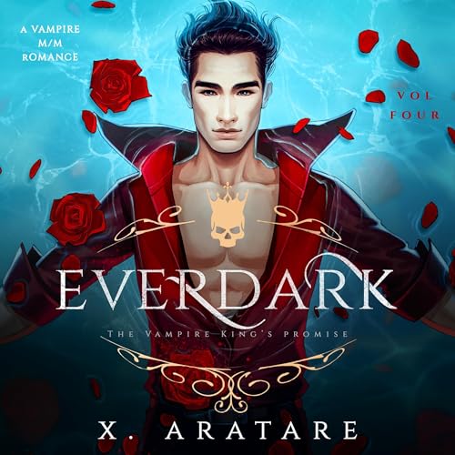 Ever Dark, Vol 4: The Vampire King's Promise (Authored by X. Aratare)