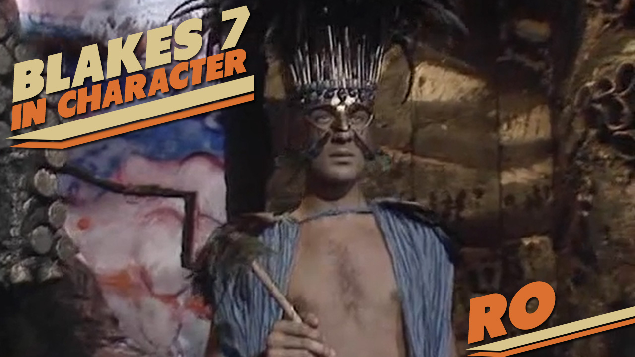 Blakes 7 In Character – Ro