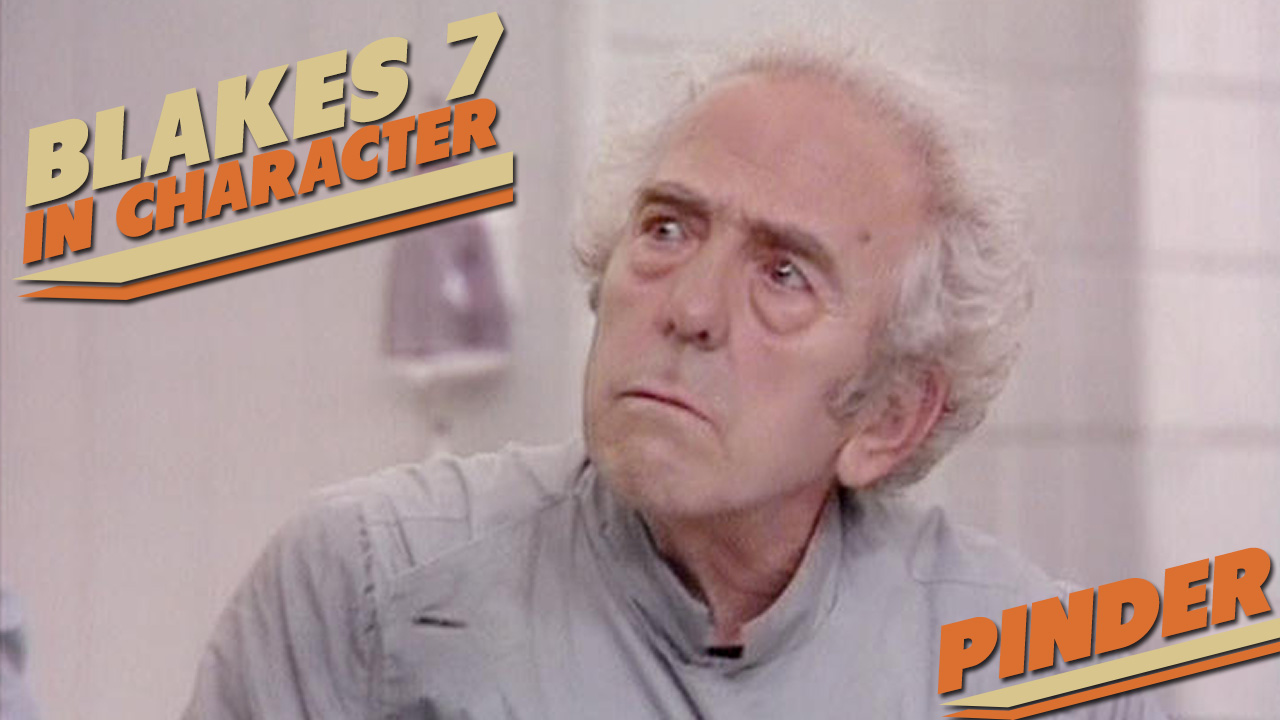 Blakes 7 In Character – Pinder