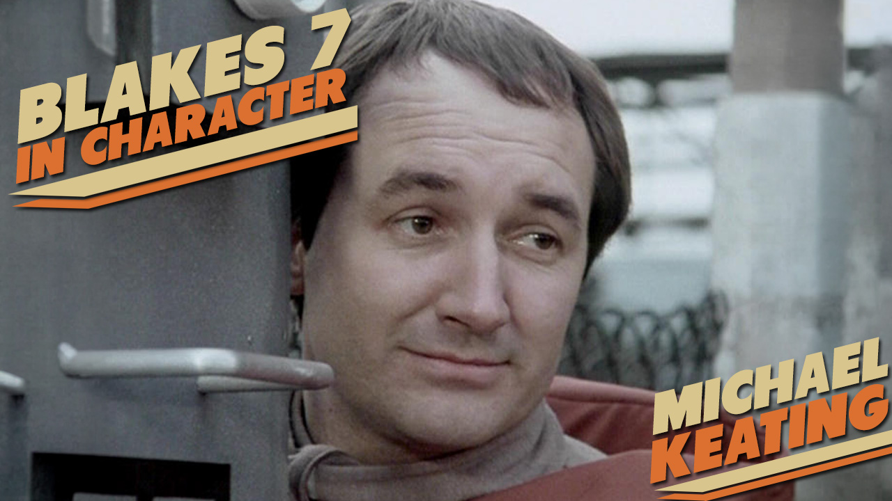 Blakes 7 In Character – Michael Keating