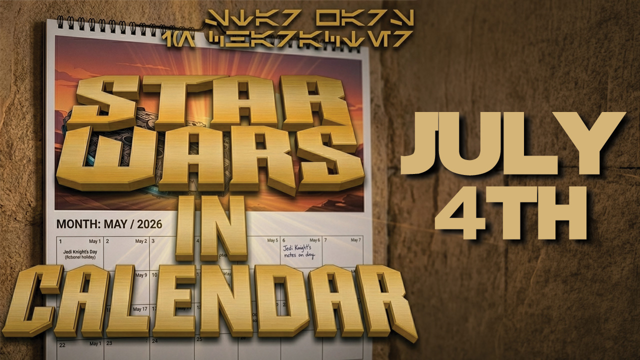 Star Wars In Calendar – July 4th