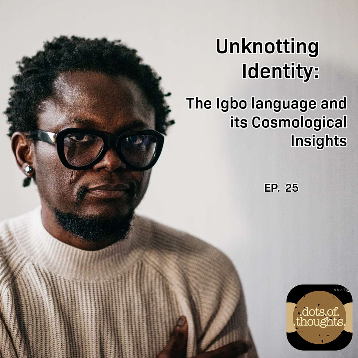 EP25: Unknotting Identity: The Igbo Language and its Cosmological Insights