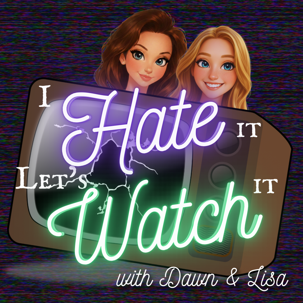 I Hate It, Letâ€™s Watch It