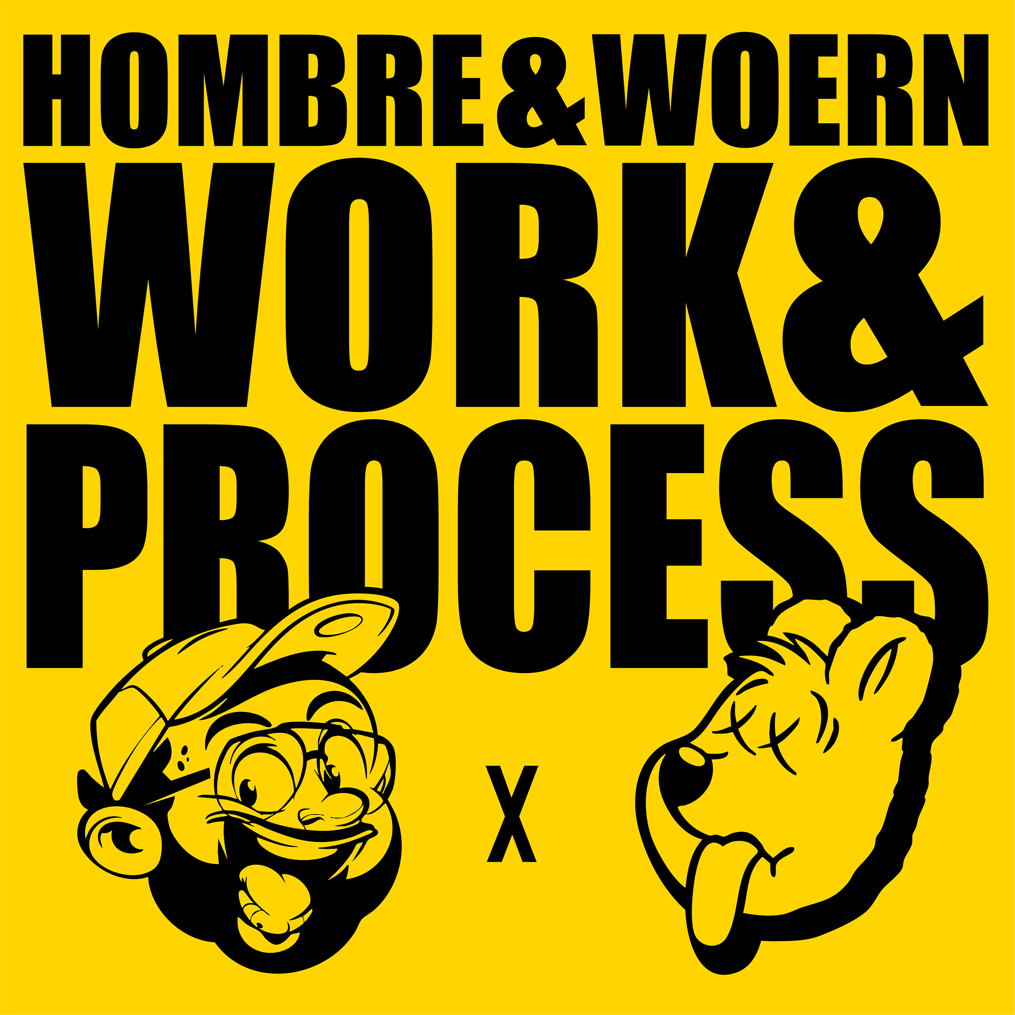 Work & Process / Hombre & WÃ¶rn