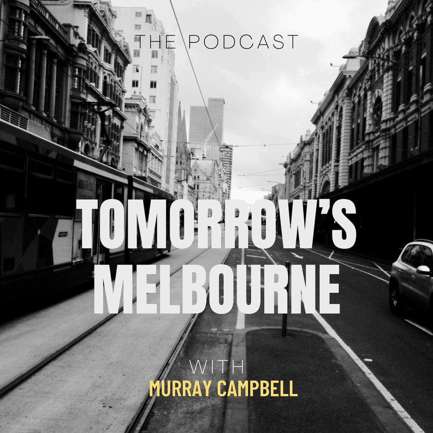 Tomorrowâ€™s Melbourne: A Podcast with Murray Campbell