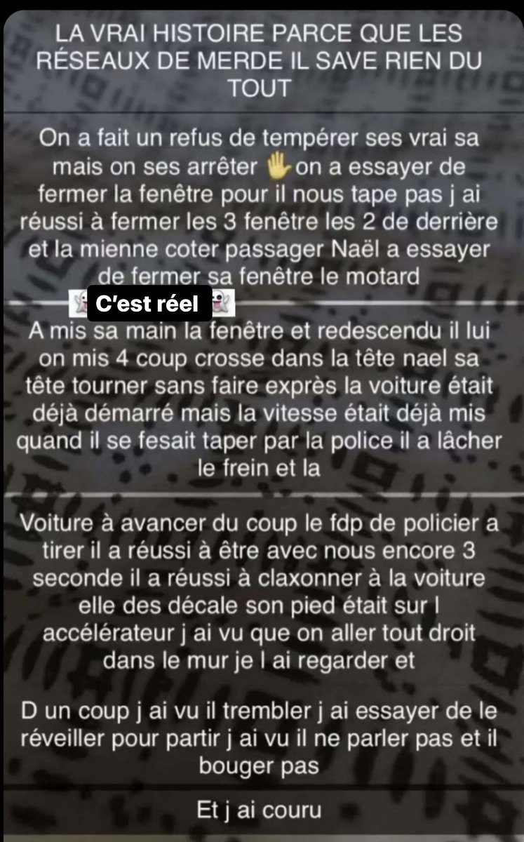 Le 3ème passager de la voiture conduit par (Nahel 17ans exécuté à bout portant par un policier hors de danger ) nous apprend ceci : 