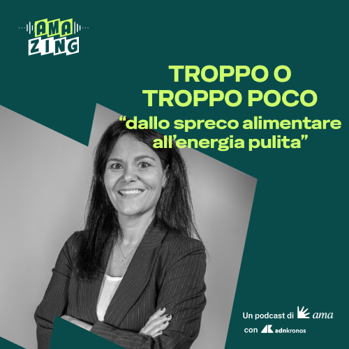 Troppo o troppo poco: dallo spreco alimentare all’energia pulita