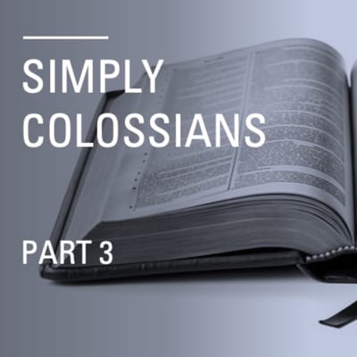 Simply Colossians – Part 3