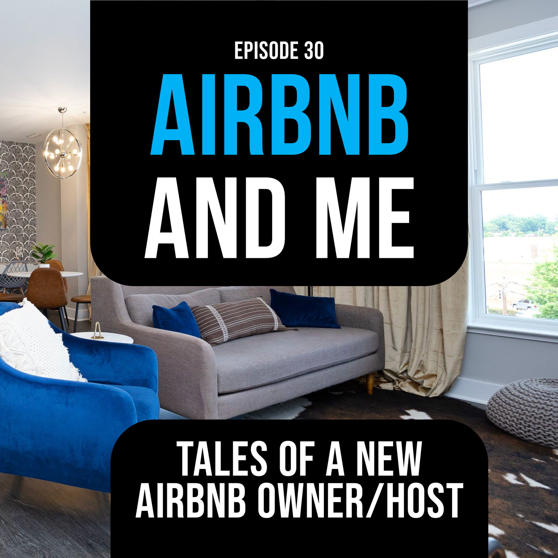 EP30: Airbnb and Me. Tales of a New Airbnb Owner/Host