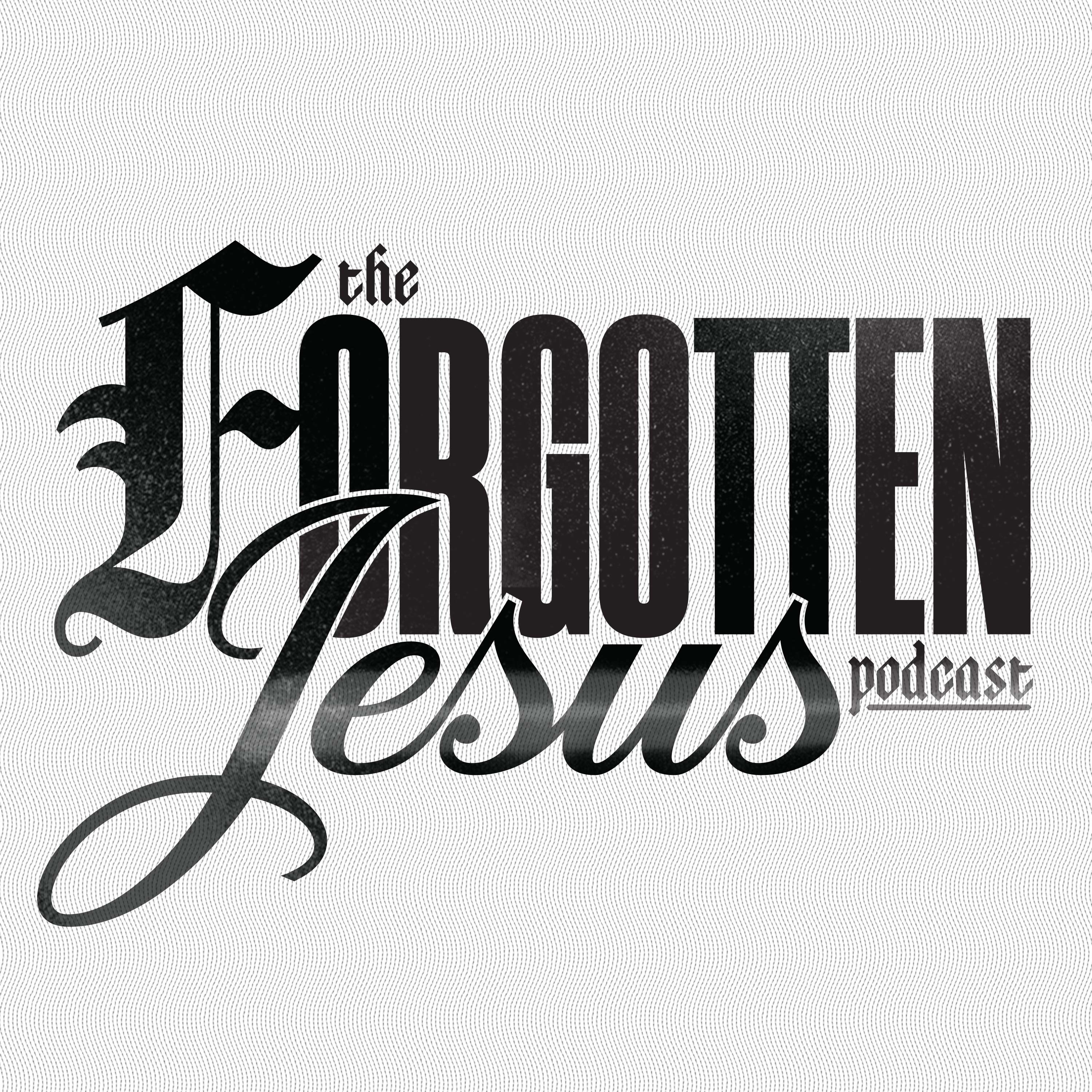 The Forgotten Jesus Podcast