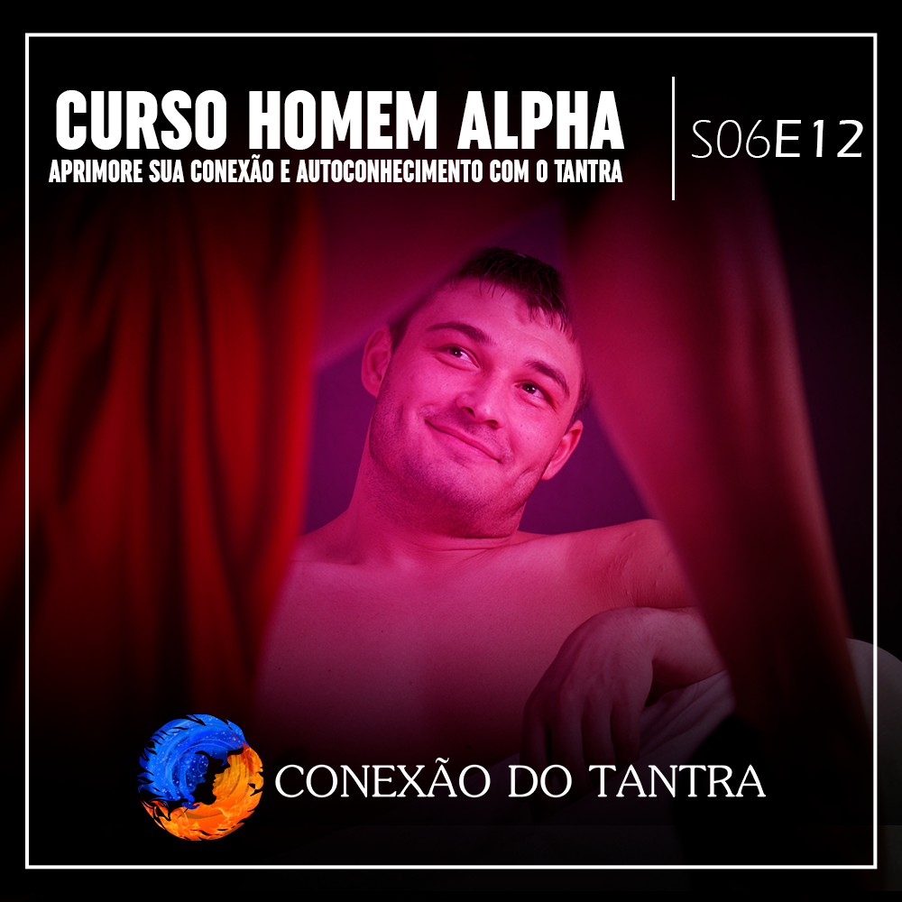 Curso ‘Homem Alpha’: Aprimore Sua Conexão e Autoconhecimento com o Tantra