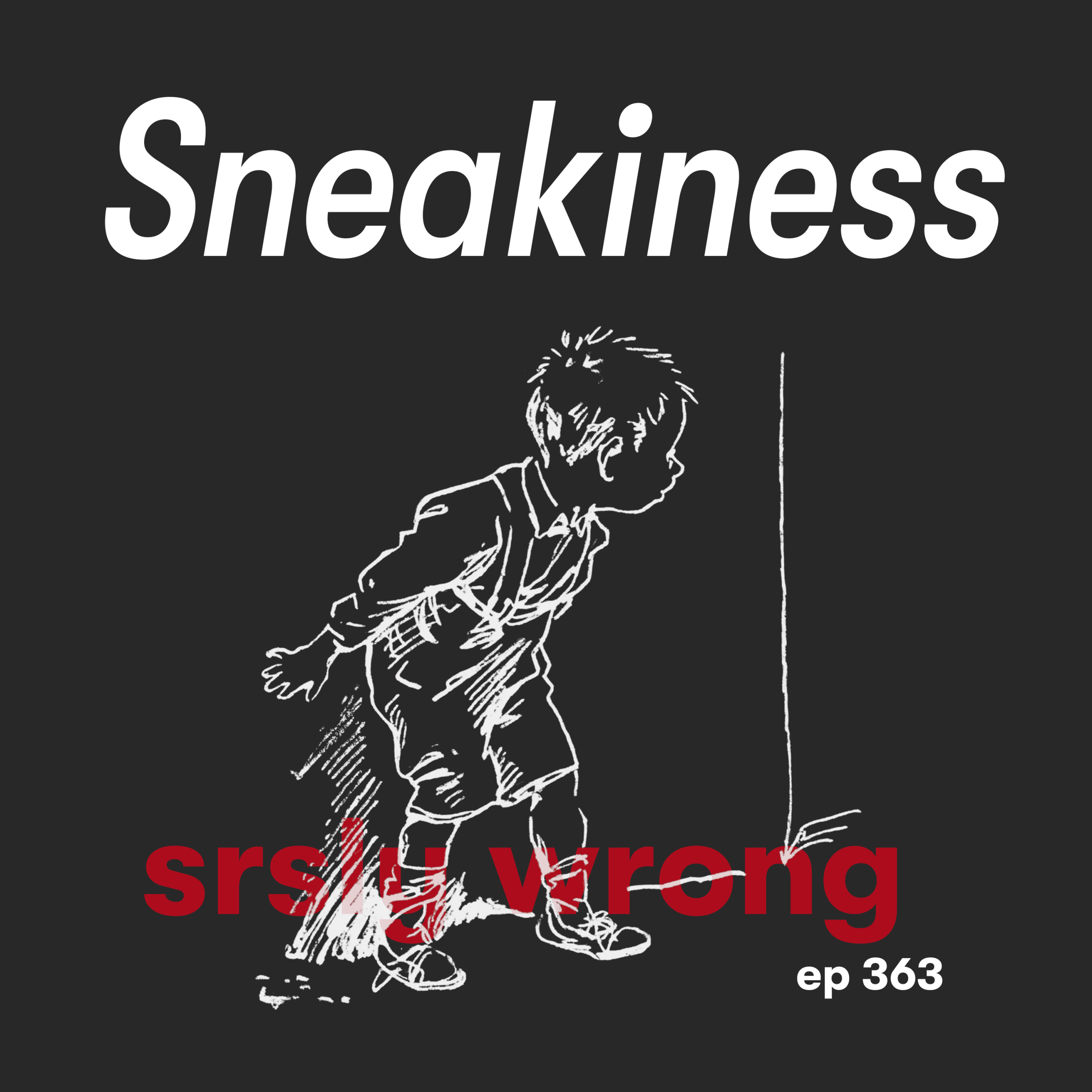 363 – Sneakiness