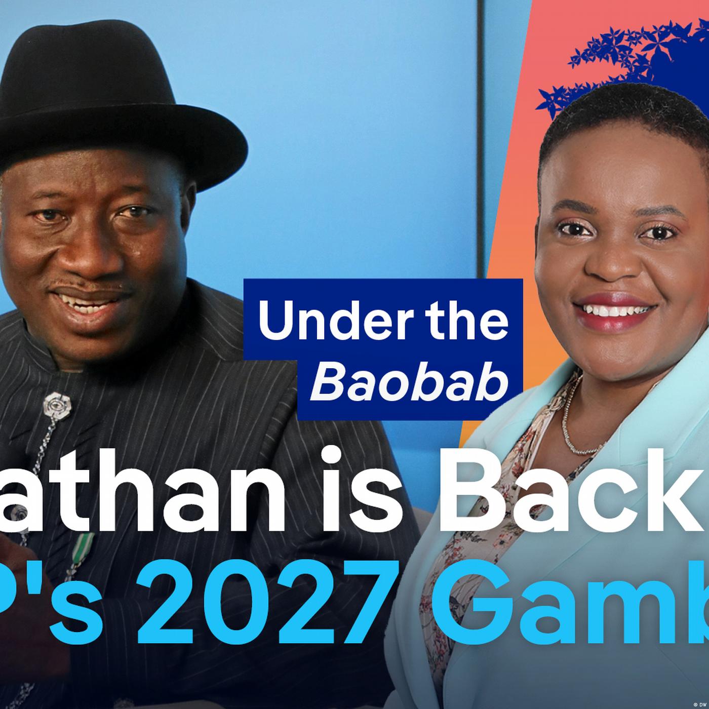 Goodluck Jonathan and the PDP's Nigeria 2027 election gamble