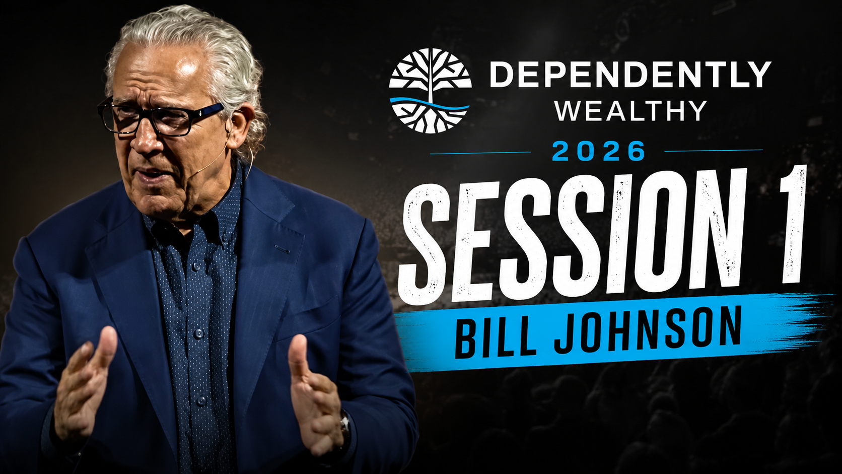 #41 - Bill Johnson: Dependently Wealthy 2026 Session 1