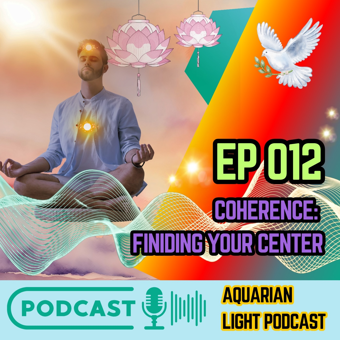 Aquarian Light Ep 12 - Coherence: Finding Your Center