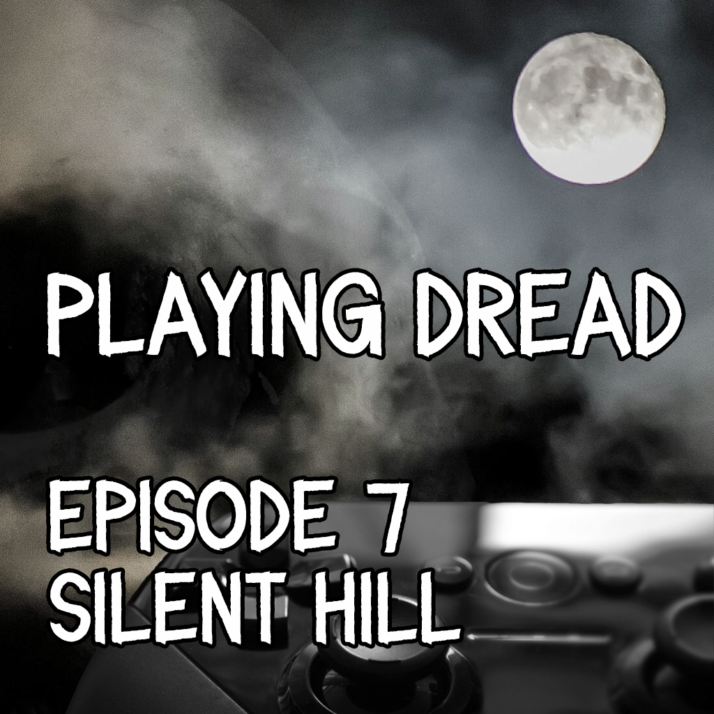 Ep. 7 - Silent Hill