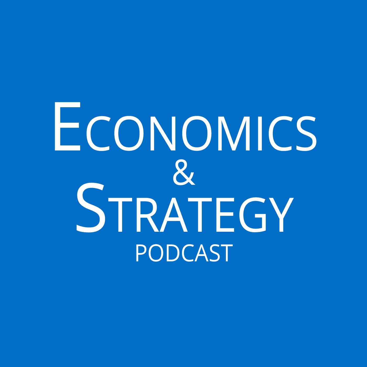 Economics & Strategy Podcast