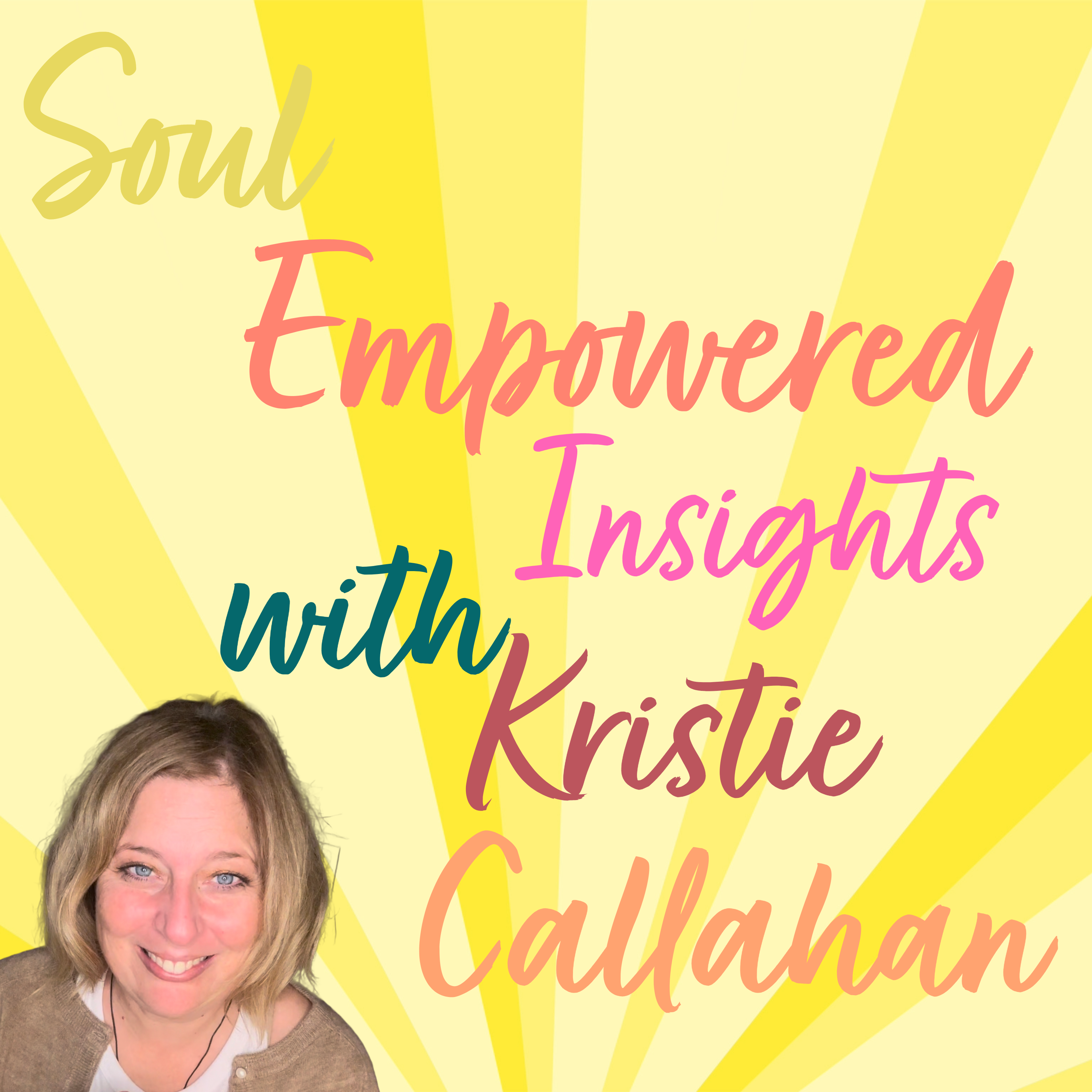 Soul Empowered Insights with Kristie Callahan