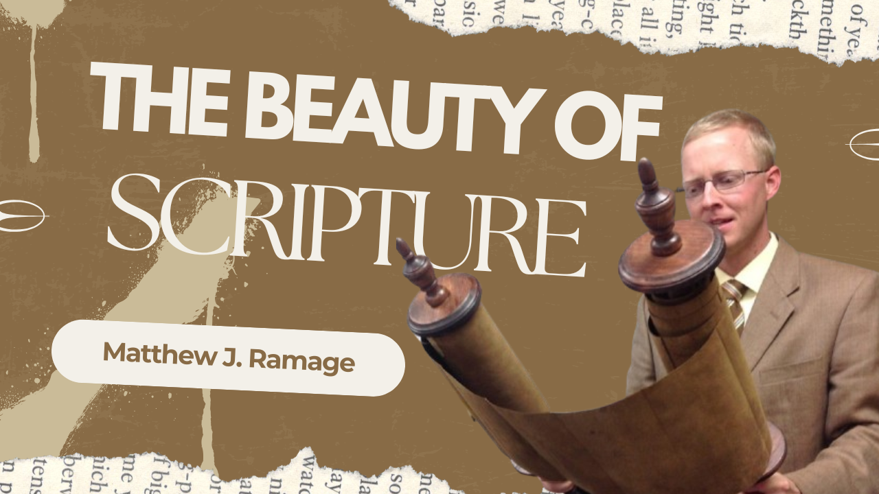 The Beauty of Scripture - Matthew J. Ramage