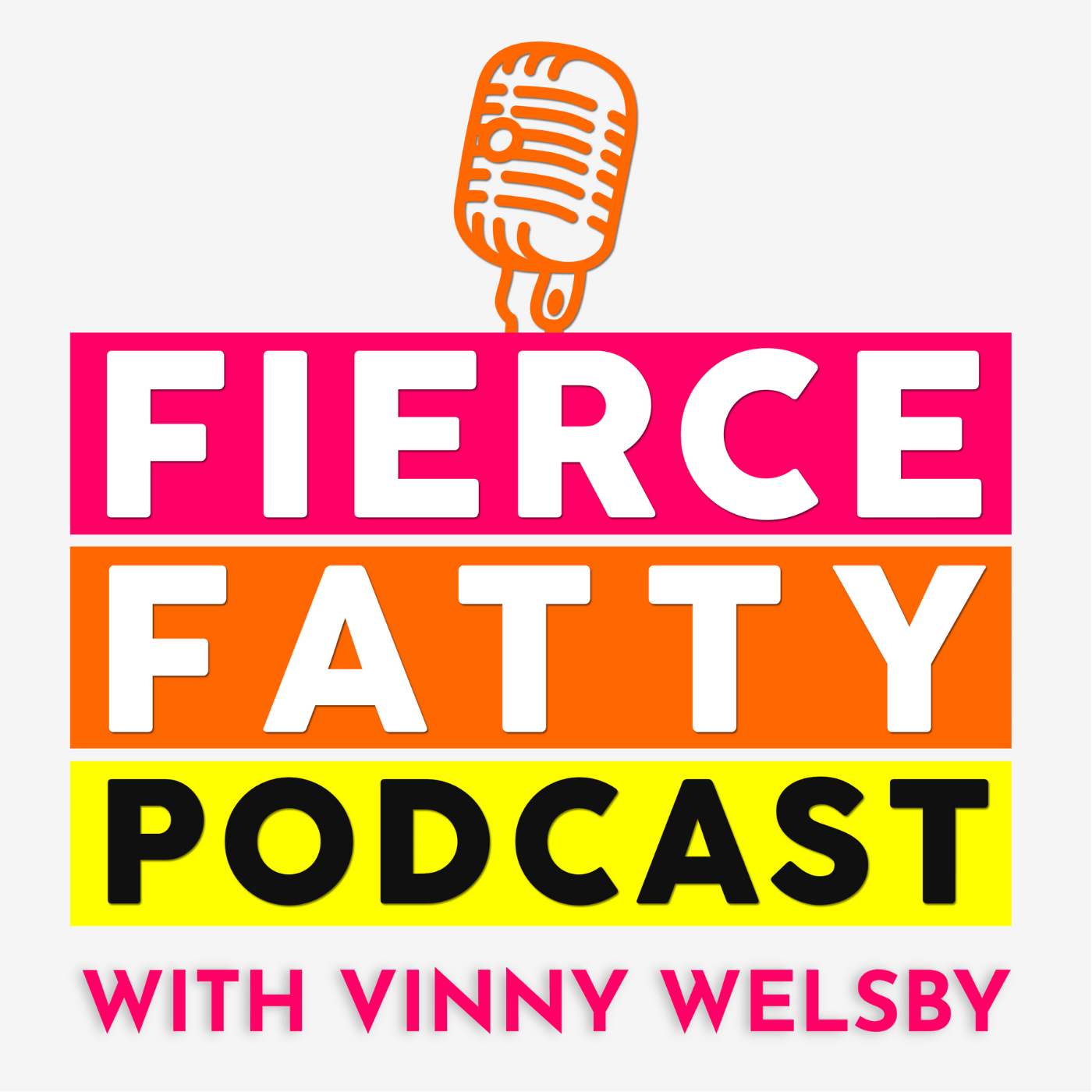 Fierce Fatty Podcast with Vinny Welsby