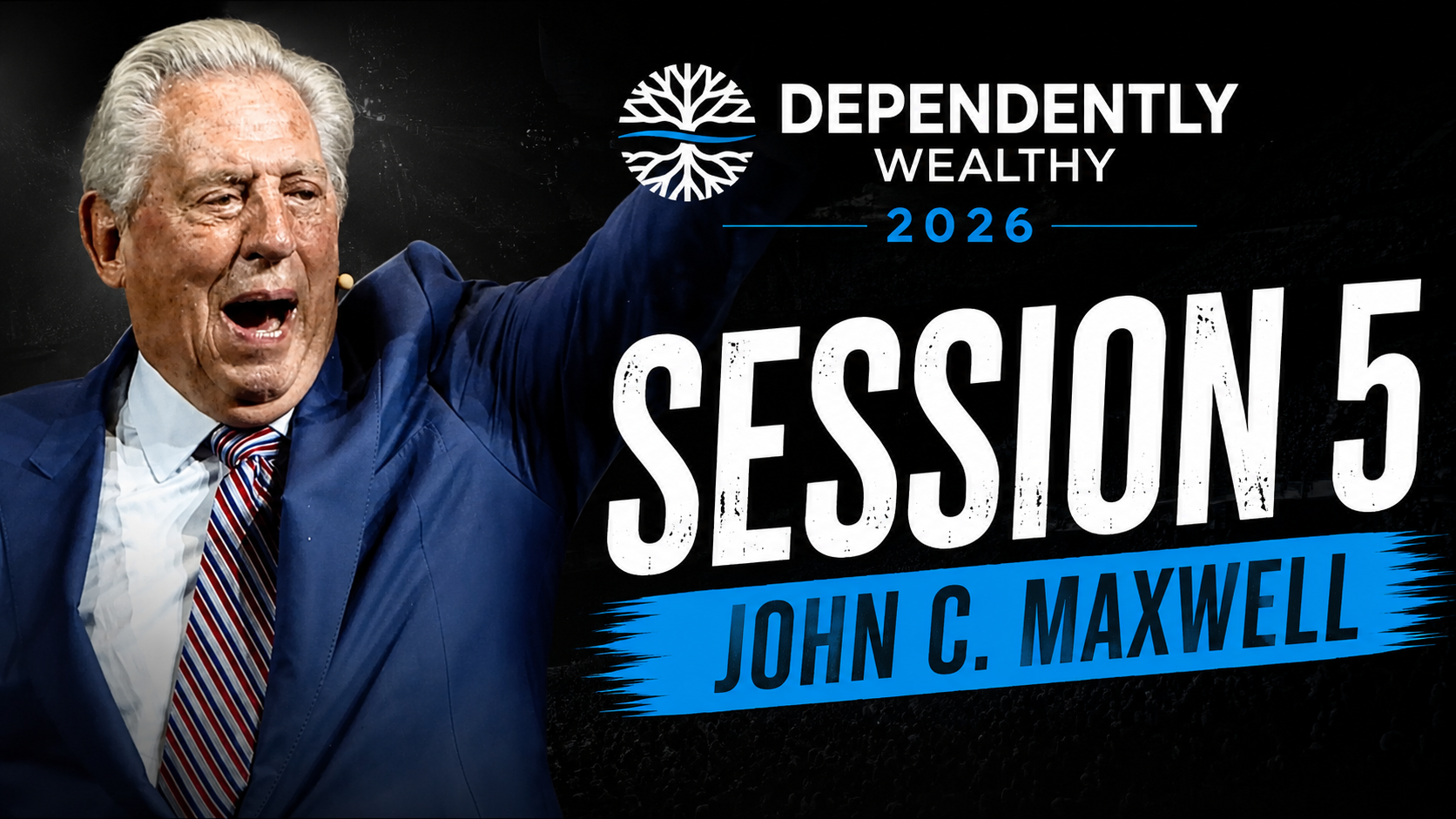 #45 - John C. Maxwell: Dependently Wealthy 2026 Session 5