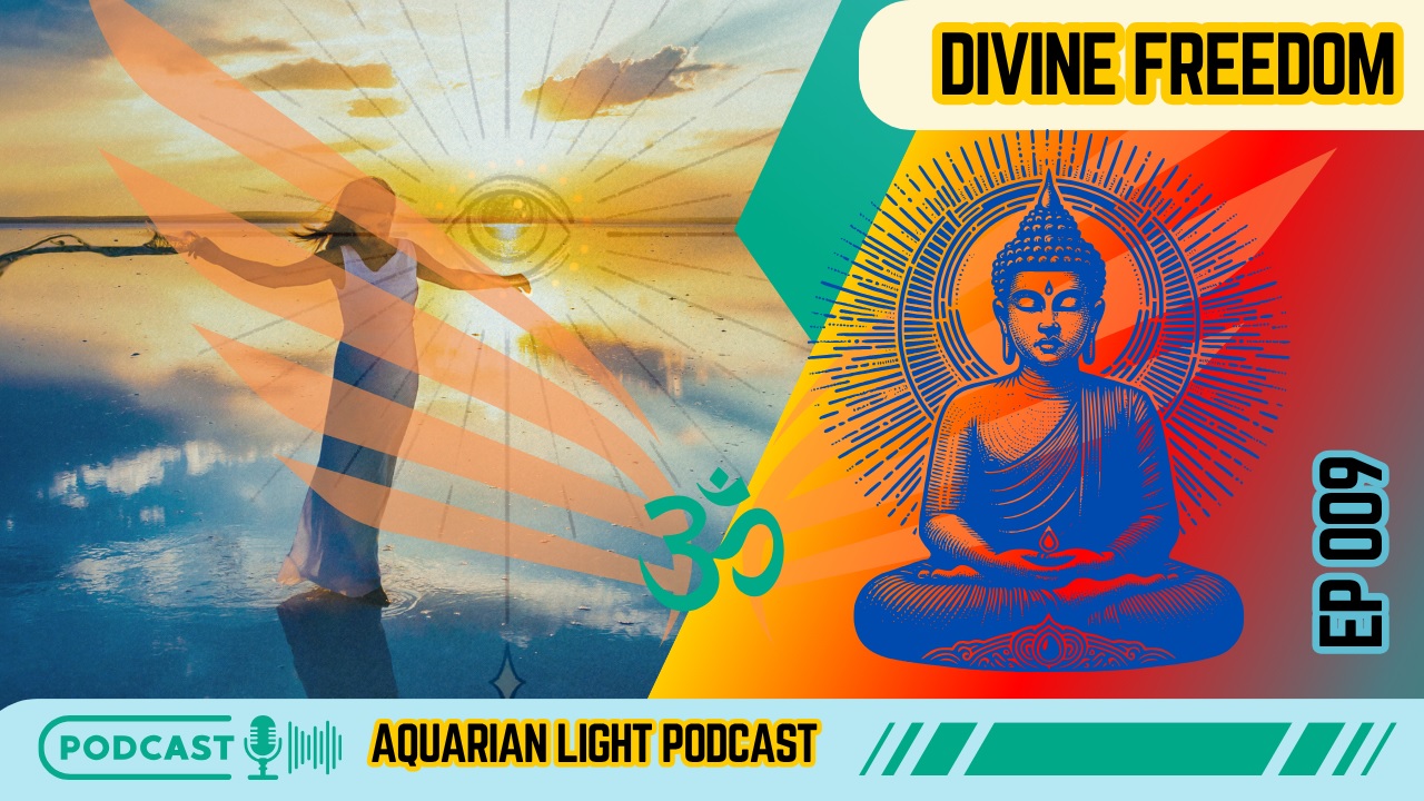 Aquarian Light - Ep  8  Divine Freedom