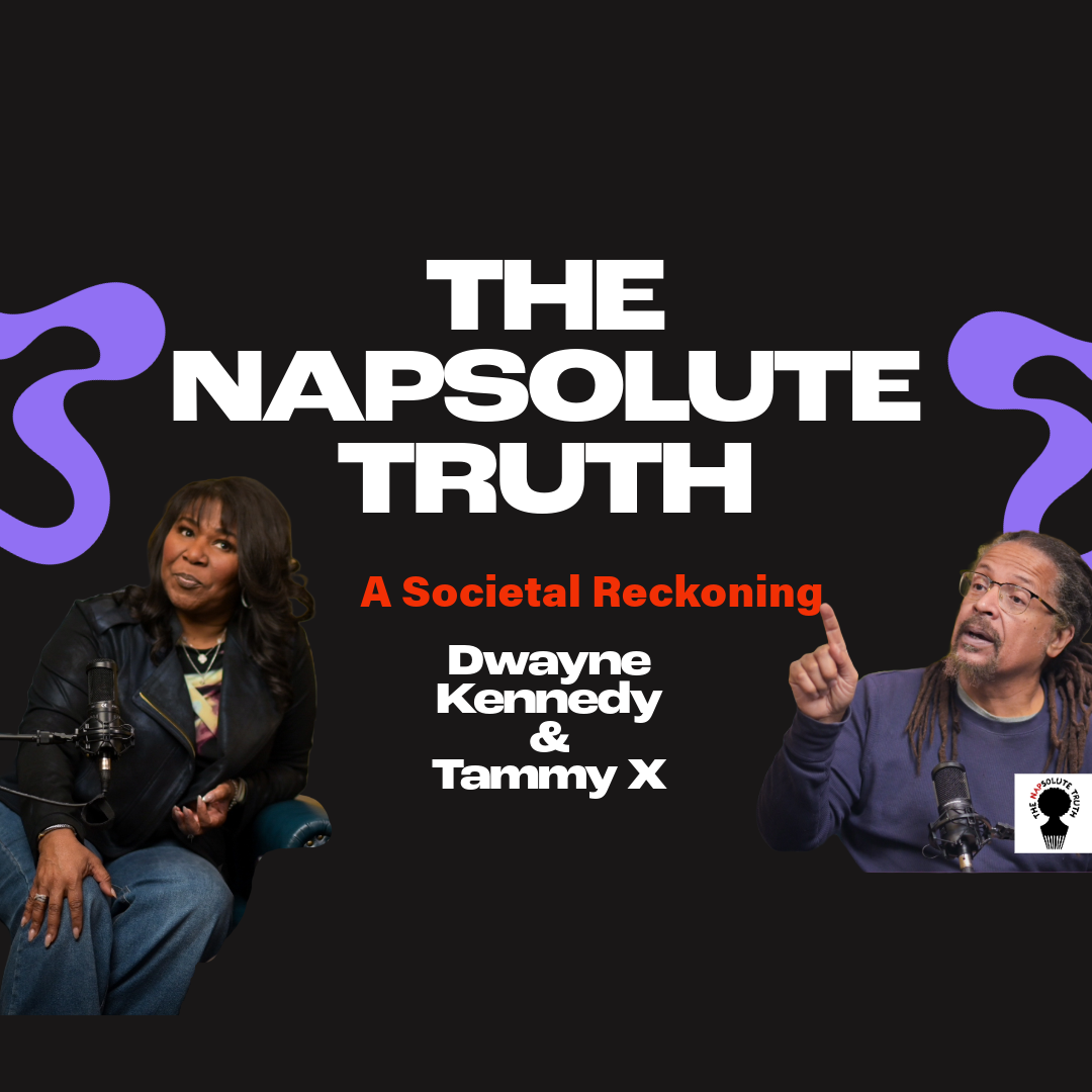 The Napsolute Truth Podcast: A Societal Reckoning